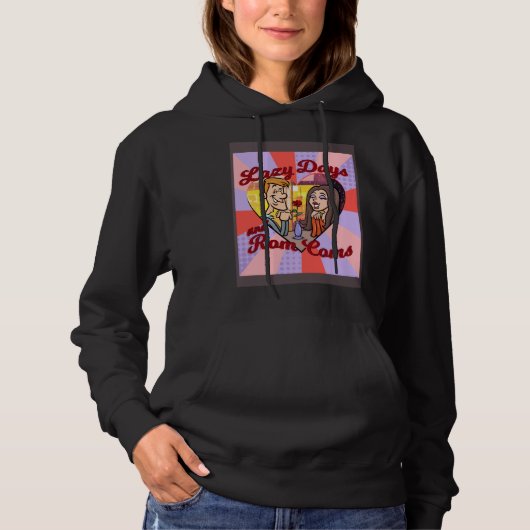 LAZY DAYS AND ROM COMS HOODIE (Voorkant)