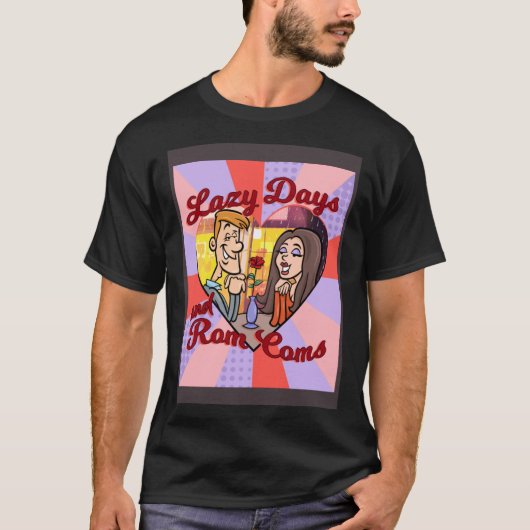 LAZY DAYS AND ROM COMS T-SHIRT (Voorkant)