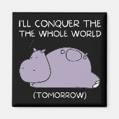 Lazy Hippo Ik veroverde morgen de wereld Magneet (Voorkant)