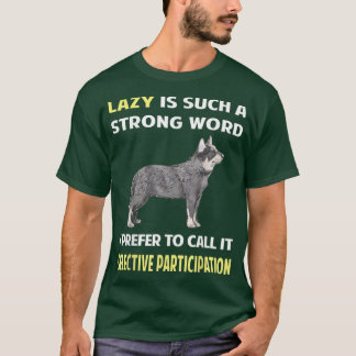 Lazy Selective Participation Australian Cattle Dog T-shirt