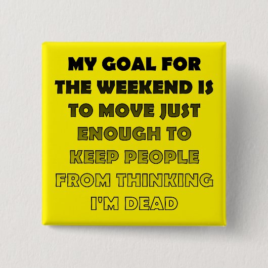 Lazy Weekend Funny Button Badge Pin (Voorkant)