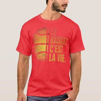 Le Basket cest la vie Cadeau Basketbal Homme Femm T-shirt