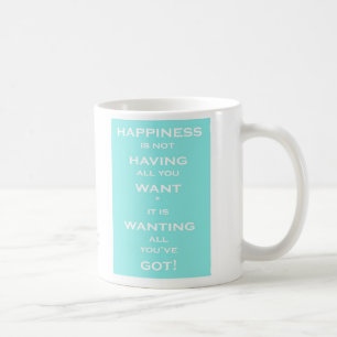 Le bonheur est ....... tasse -
