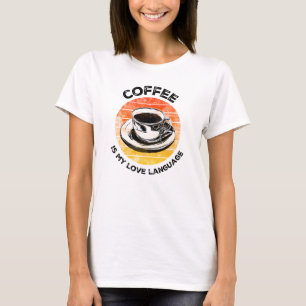Le café est ma langue d'amour T-shirt