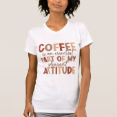 Le café est mon attitude agréable | T-shirt femme (Devant)
