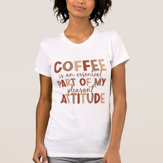 Le café est mon attitude agréable | T-shirt femme (Devant)