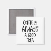 Le café est toujours une bonne idée Coffee Magnet (Recto/Verso)
