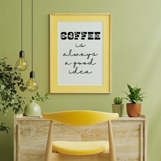 Le Café Est Toujours Une Bonne Idée Drôle Poster