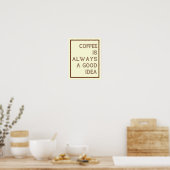 Le Café Est Toujours Une Bonne Idée Poster (Cuisine)