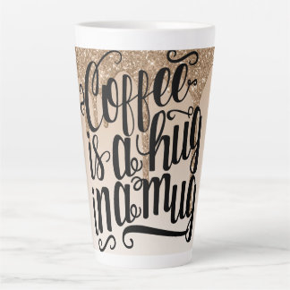 LE CAFÉ EST UN HUG DANS UN MUG TAN LATTE
