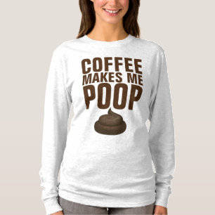 LE CAFÉ ME FAIT POOP, T-shirts Tee - shirt FUNNY