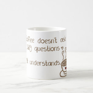 Le café ne demande pas la tasse idiote de