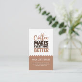 Le café rend tout meilleur carte de visite (Debout devant)