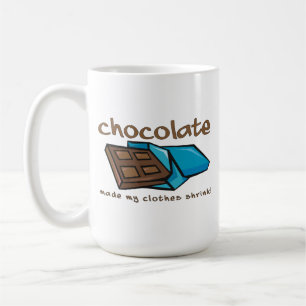 Le chocolat a fait rétrécir mes vêtements Mug drôl