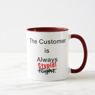 Le client est toujours tasse de café stupide de