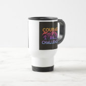 "Le Courage fait face aux défis" Travel Coffee Mug (Devant droit)