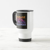 "Le Courage fait face aux défis" Travel Coffee Mug (Devant gauche)