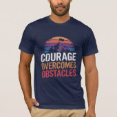 Le courage surmonte les obstacles. T-shirt (Devant)