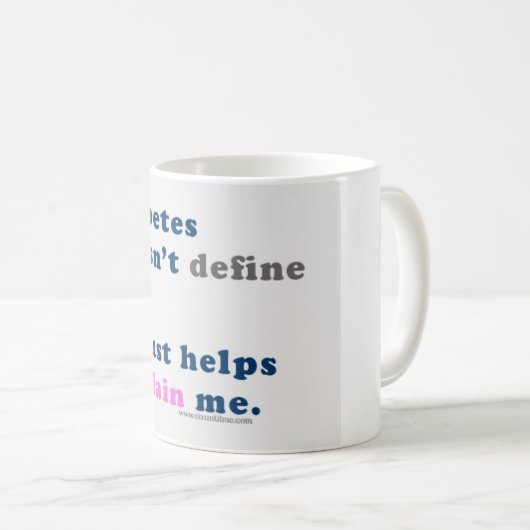 Le "diabète ne me définit pas" tasse (Devant droit)