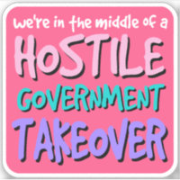 Le gouvernement Hostile Takeover Vinyl Sticker