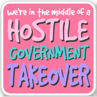 Le gouvernement Hostile Takeover Vinyl Sticker
