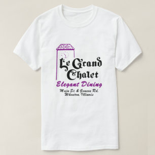 Le Grand Chalet Restaurant, Wheaton, Illinois T-shirt