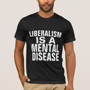 LE LIBÉRALISME EST UN T-SHIRTS DE MALADIE MENTALE