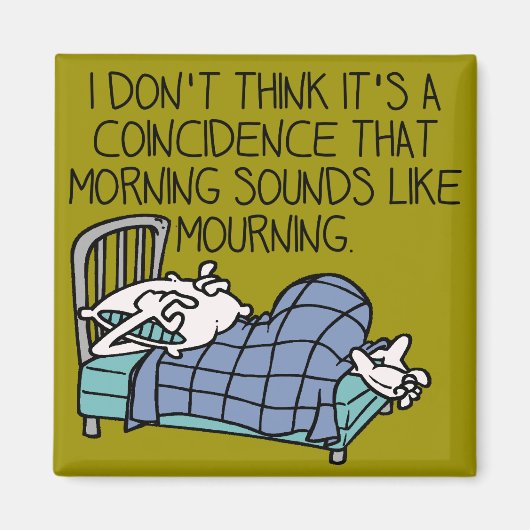 Le Matin Sonne Comme Un Deuil Drôle Aimant Réfrigé (Devant)