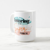 Le mentorat est ma tasse de super puissance (Devant gauche)