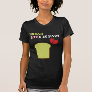 Le Pain Est Un T-shirt Douleur