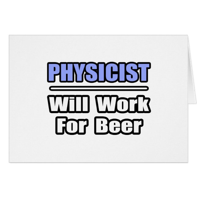 Le Physicien...Travaillera Pour La Bière (Devant horizontal)