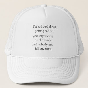 le plus triste, c'est de vieillir casquette