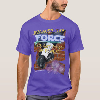 Le pouvoir de la Force est immense T-Shirt