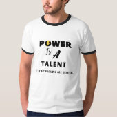 Le pouvoir est un talent. T-shirt Homme Attitude. (Devant)