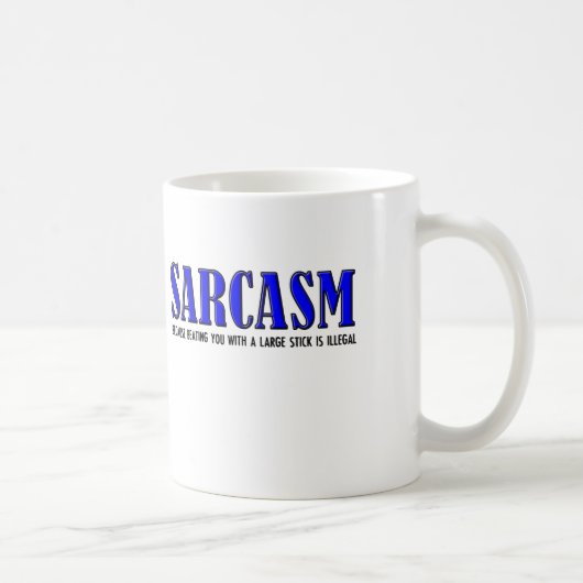 Le sarcasme bat la Mug Drôle (Droite)