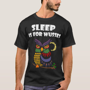 Le sommeil est pour le T-shirt de couche-tard de