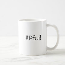 Le son ultime du dégoût - tasse #Pfui!