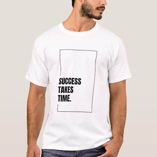Le succès prend du temps - T-shirt motivationnel (Devant)