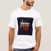 Le T-shirt "Ne jamais renoncer" porte plus que de  (Devant)