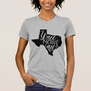 Le Texas "vous veut dire tout le" T-shirt