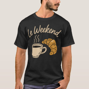 Le Weekend Grappige Franse Croissant Koffieliefheb T-shirt