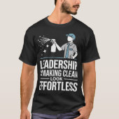 Leadership Is Making Clean Look Effortless Houseke T-shirt (Voorkant)
