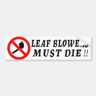 Leaf Blowers moeten sterven! Bumpersticker