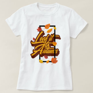 Leaf it to Herfst T-shirt