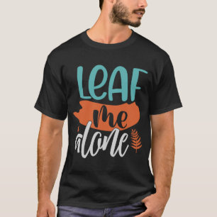 Leaf me Alone Herfst Introvert Fun Pun Autumn Meme T-shirt