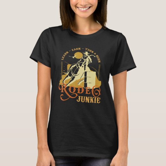 Lear Earn Turn Burn Rodeo Junkie Wild West Barrel T-shirt (Voorkant)