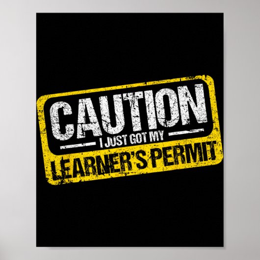 Learner's Permit New Driver Shirt Caution Just Got Poster (Voorkant)