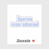 Leave Me Alone | Funny Quote Phrase Sticker (Vel)