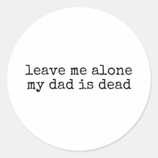 Leave Me Alone Funny Unhinged Dark Humor Ronde Sticker