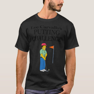 Lee Carvallos Putting Challenge friends T-shirt